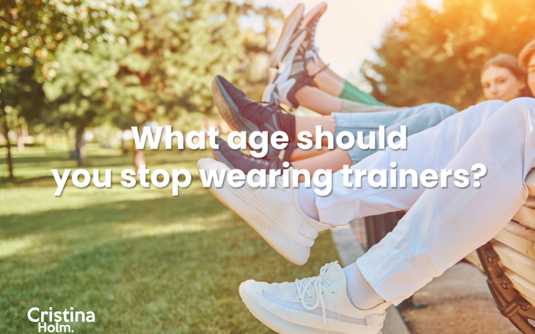 What age should you stop wearing trainers?