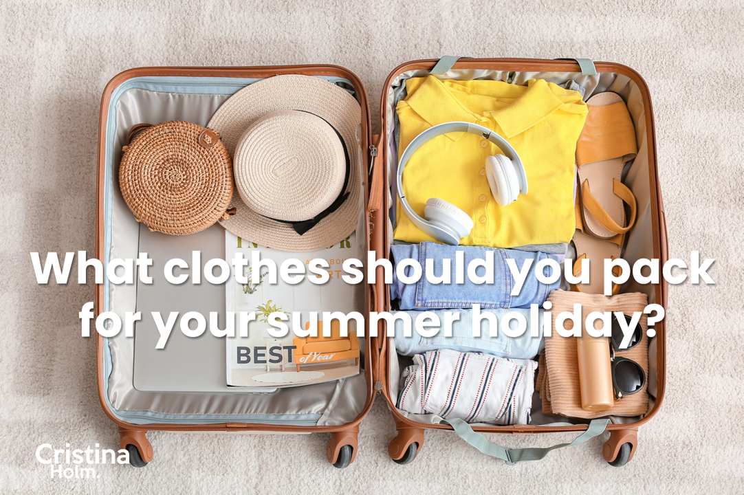 What clothes should I pack from my summer holiday by Cristina Holm