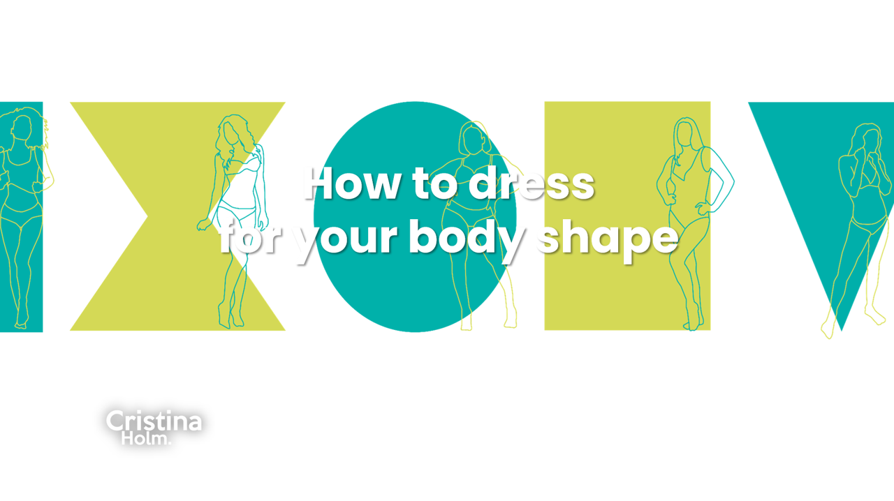 How to dress for your body shape by Cristina Holm