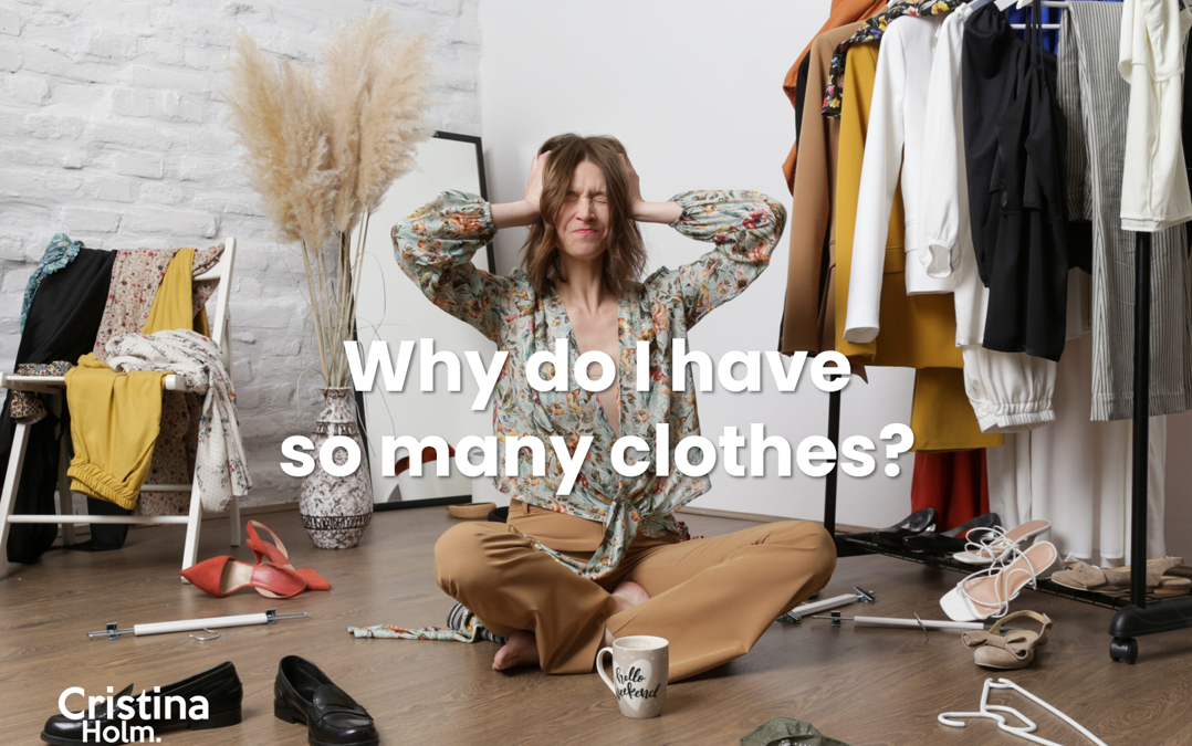 Why do I have so many clothes by Cristina Holm