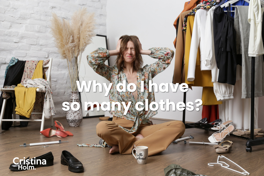 Why do I have so many clothes by Cristina Holm