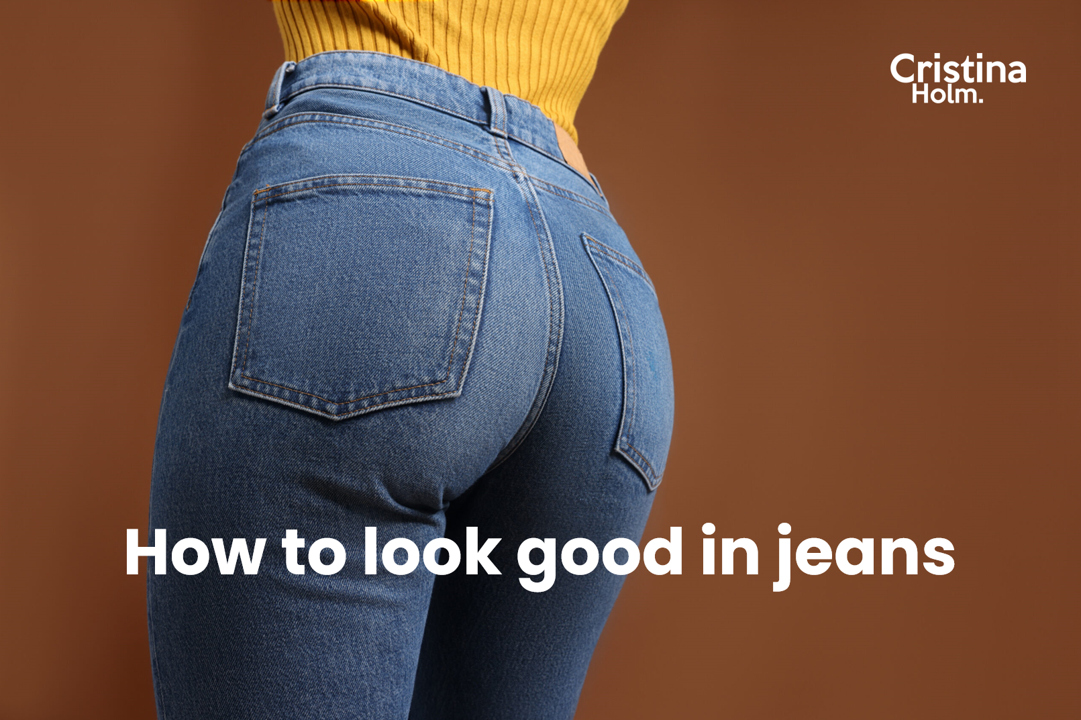 How to look good in jeans by Cristina Holm
