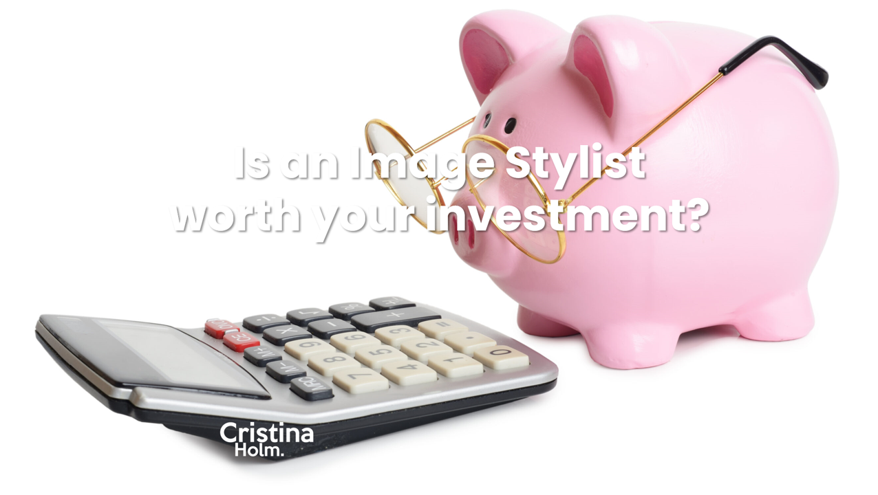 Is an image stylist worth your investment by Cristina Holm